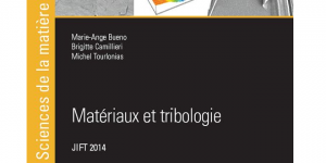 Matériaux et tribologie, JIFT 2014, Presses des Mines