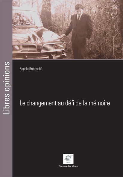 Sophie Bretesché, Le changement au défi de la mémoire, Presses des Mines, Mines Nantes